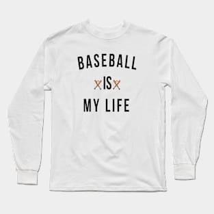 Baseball is My Life Long Sleeve T-Shirt